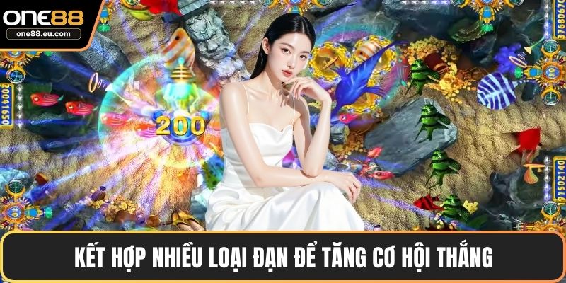 Kết hợp nhiều loại đạn để tăng cơ hội thắng
