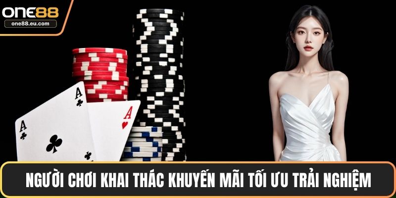 Người chơi khai thác khuyến mãi tối ưu trải nghiệm