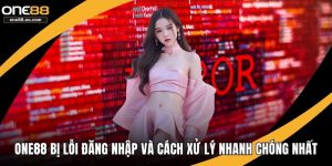 ONE88 bị lỗi đăng nhập
