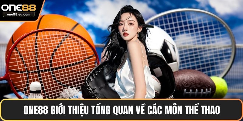 ONE88 giới thiệu tổng quan về các môn thể thao