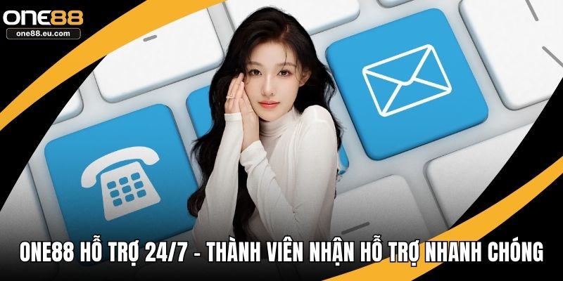 ONE88 hỗ trợ 24/7