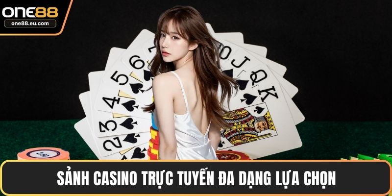 Sảnh casino trực tuyến đa dạng lựa chọn