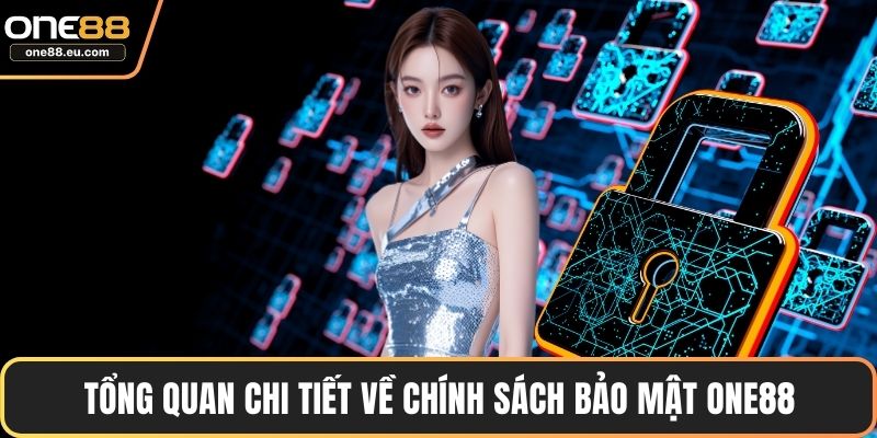 Tổng quan chi tiết về chính sách bảo mật ONE88